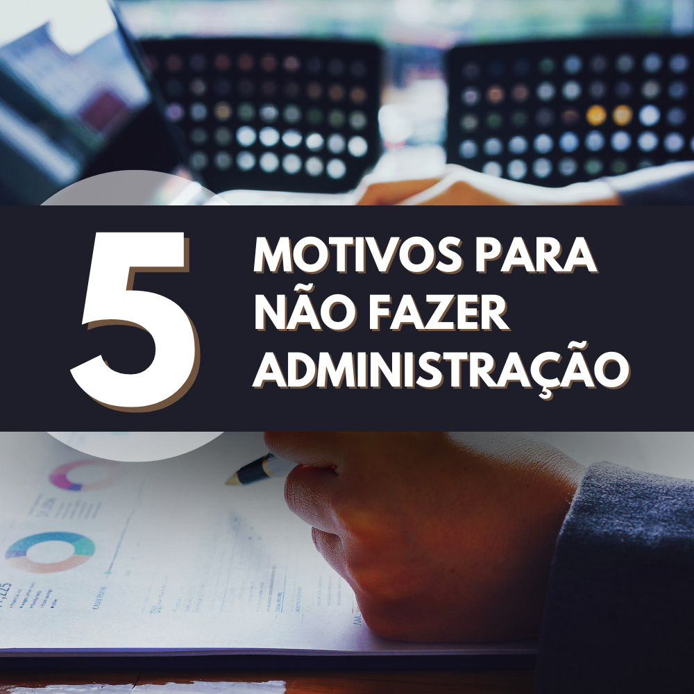 Motivos Para Não Fazer Administração